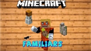 Familiars Mod [1.7.10]